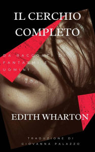 Title: Il cerchio completo, Author: Edith Wharton