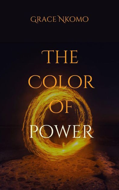 The Color Of Power (The Power series, #1) by Grace Nkomo | eBook ...