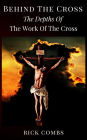 Behind the Cross - The Depths of the Work of the Cross