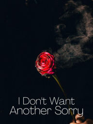 Title: I Don't Want Another Sorry, Author: Davion Farmer