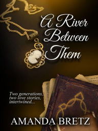 Title: A River Between Them, Author: Amanda Bretz