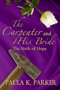 Title: The Carpenter and His Bride, Author: Paula K. Parker