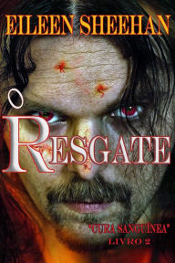 Title: O Resgate (Livro 2 da Trilogia Cura Sanguínea, #2), Author: Eileen Sheehan