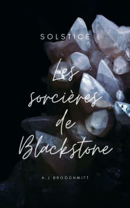 Title: Les sorcières de Blackstone (Solstice, #1), Author: Adella Jane Broochmitt