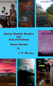 Title: Stormy Weather Murders and Acts of Kindness, Author: C. D. Moulton