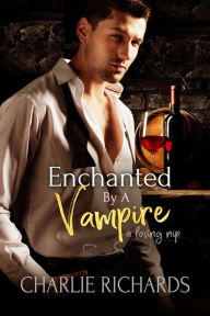 Title: Enchanted by a Vampire (A Loving Nip, #29), Author: Charlie Richards