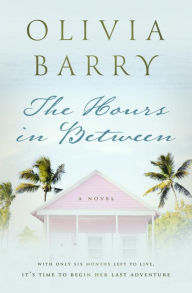 Title: The Hours In Between, Author: Olivia Barry