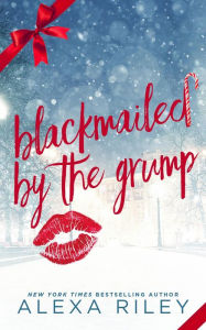 Title: Blackmailed by the Grump, Author: Alexa Riley