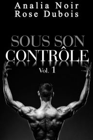 Title: Sous Son Contrôle Vol. 1, Author: Analia Noir