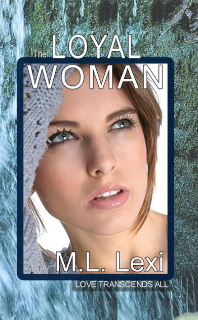 The Loyal Woman by M.L. Lexi | NOOK Book (eBook) | Barnes & Noble®