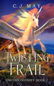 Title: Twisting Trail (Unicorn Odyssey, #2), Author: C.J.  May