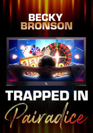 Title: Trapped in Pairadice, Author: Becky Bronson