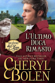 Title: L'Ultimo Duca Rimasto, Author: Cheryl Bolen