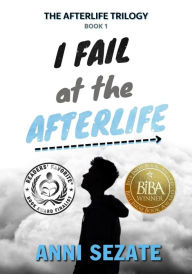 Title: I Fail at the Afterlife (The Afterlife Trilogy, #1), Author: Anni Sezate