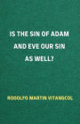 Is the Sin of Adam and Eve Our Sin as Well?