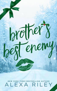 Title: Brother's Best Enemy, Author: Alexa Riley