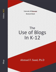 Title: The Use Of Blogs in K-12, Author: Ahmad Saad