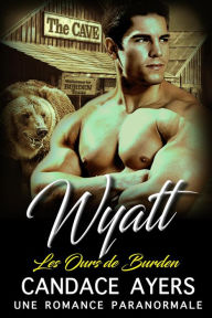 Title: Wyatt (Les Ours de Burden, #2), Author: Candace Ayers