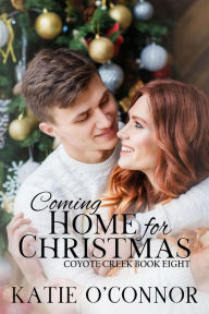 Title: Coming Home for Christmas (Coyote Creek, #8), Author: Katie O'Connor