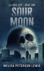 Sour Moon (Lazarus City, #2)