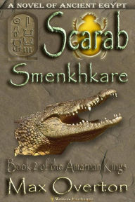 Title: Scarab-Smenkhkare (The Amarnan Kings, #2), Author: Max Overton