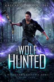 Title: Wolf Hunted (Northern Creatures, #4), Author: Kris Austen Radcliffe