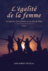 Title: L'Égalité de la Femme (Volume, #1), Author: Jean Robert Revolus