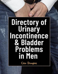 Title: Directory of Urinary Incontinence & Bladder Problems in Men, Author: Cleo Douglas