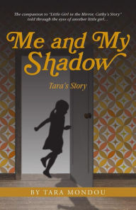 Title: Me and My Shadow, Tara's Story, Author: Tara Mondou