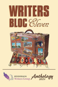 Title: Writers Bloc Eleven: The 2021 Henderson Writers Group Anthology, Author: Henderson Writers Group