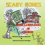 Title: Scary Bones in the Lost Dog, Author: Ron Dawson