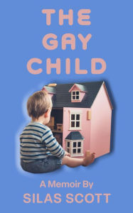 Title: The Gay Child, Author: Silas Scott