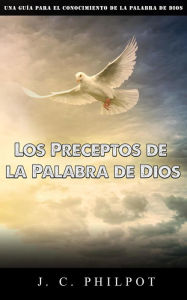 Title: Los preceptos de la palabra de Dios, Author: J. C. Philpot