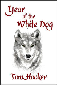 Title: Year of the White Dog, Author: Tom Hooker