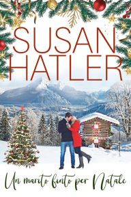 Title: Un marito finto per Natale (Un amore di Natale, #4), Author: Susan Hatler