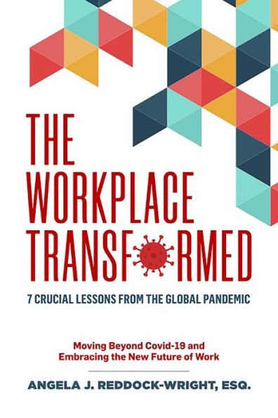 The Workplace Transformed: 7 Crucial Lessons from the Global Pandemic