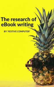 Title: THE RESEARCH OF EBOOK WRITING (eBooks, #1), Author: Festive Computer