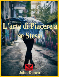 Title: L'arte di Piacere a se Stessi, Author: John Danen