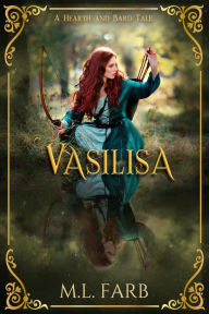 Title: Vasilisa (Hearth and Bard Tales), Author: M. L. Farb