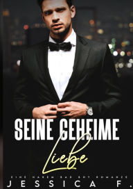 Title: Seine geheime Liebe: Eine Harem Bad Boy Romanze (Das geheime Begehren des Milliardärs, #1), Author: Jessica F.