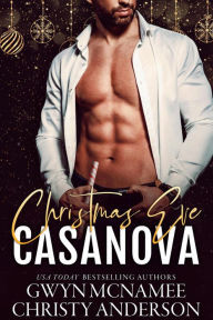 Title: Christmas Eve Casanova (Smalltown Spicy Bites, #1), Author: Gwyn McNamee