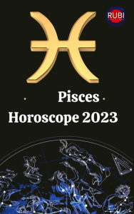 Title: Pisces Horoscope 2023, Author: Rubi Astrologa