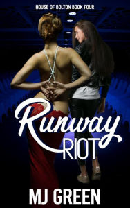 Title: Runway Riot (House of Bolton, #4), Author: MJ Green