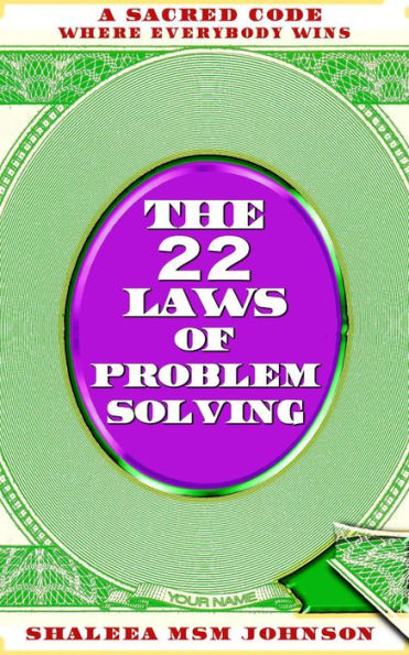 The 22 Laws of Problem Solving: A Sacred Code Where Everyone Wins!