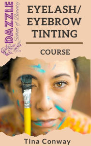 Title: Eyelash And Eyebrow Tinting, Author: Tina Conway