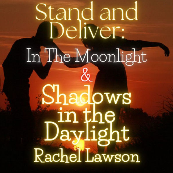 In The Moonlight & Shadows in the Daylight (Stand and Deliver, #4)