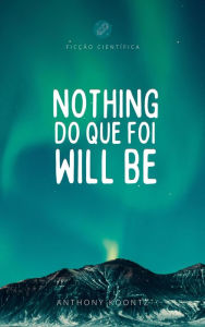 Title: Nothing do que foi will be, Author: Anthony Koontz