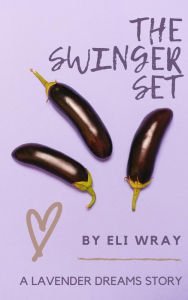 Title: The Swinger Set (Lavender Dreams, #2), Author: Eli Wray