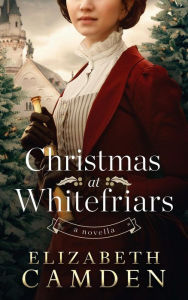 Title: Christmas at Whitefriars, Author: Elizabeth Camden