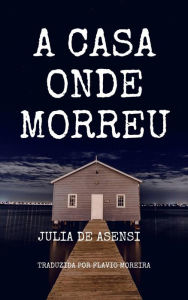 Title: A casa onde morreu, Author: Julia de Asensi